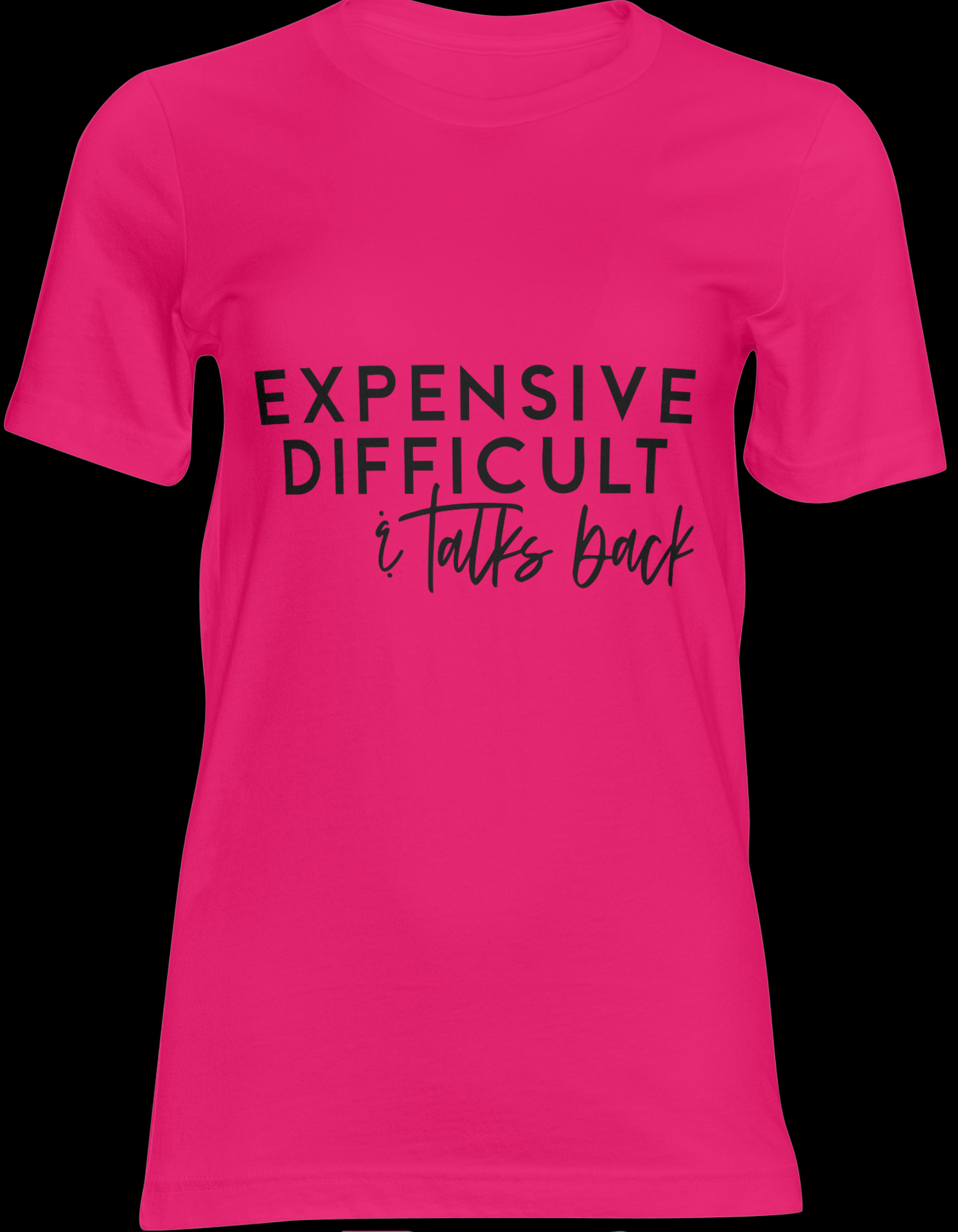 Expensive Difficult & Talks Back Shirt – Funny Sarcastic Quote Tee, Sassy Graphic T-Shirt for Women