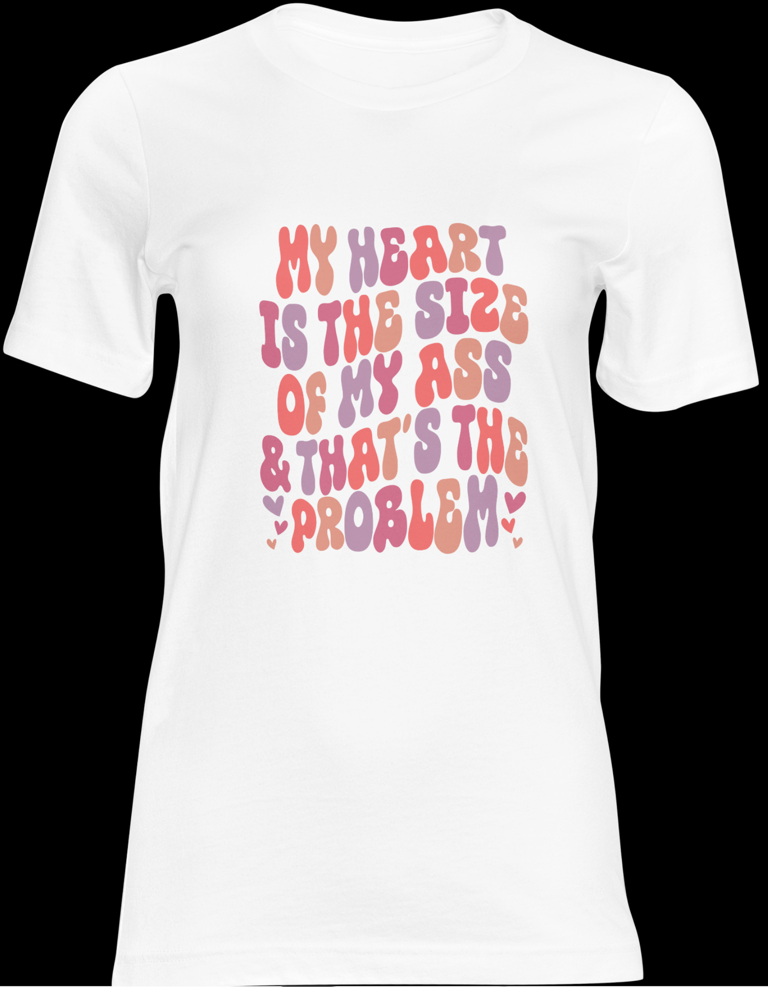 My Heart Is the Size of My Ass Shirt – Funny Sarcastic Quote Tee, Bold Humor Graphic T-Shirt